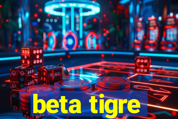 beta tigre